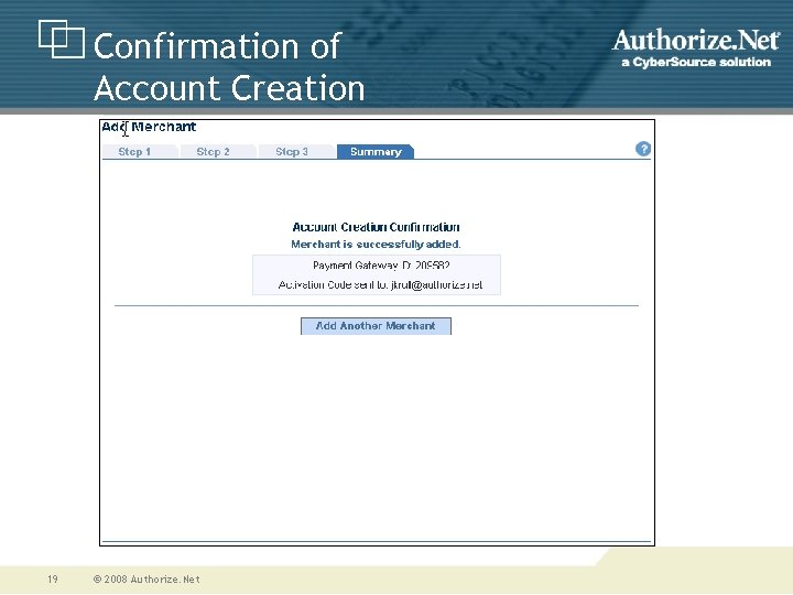 Confirmation of Account Creation 19 © 2008 Authorize. Net 