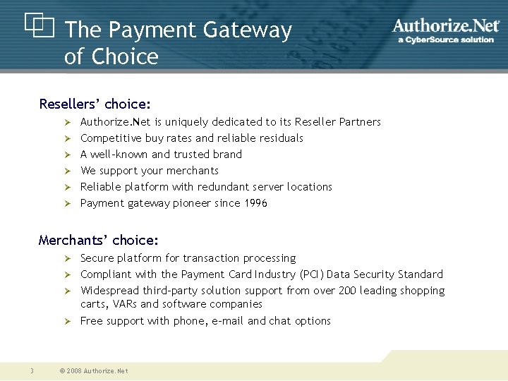 The Payment Gateway of Choice Resellers’ choice: Ø Ø Ø Authorize. Net is uniquely