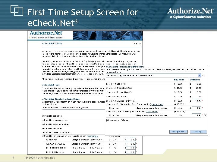 First Time Setup Screen for e. Check. Net® 9 © 2008 Authorize. Net 