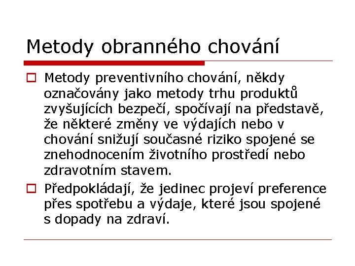 Metody obranného chování o Metody preventivního chování, někdy označovány jako metody trhu produktů zvyšujících