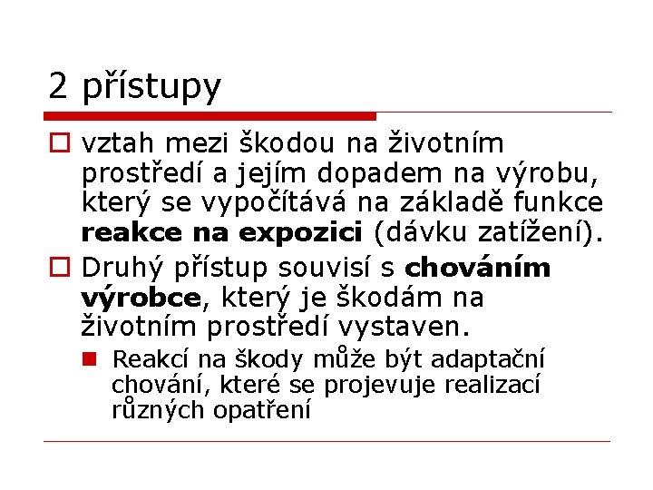 2 přístupy o vztah mezi škodou na životním prostředí a jejím dopadem na výrobu,