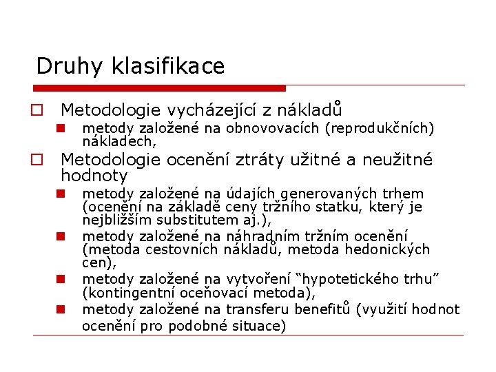 Druhy klasifikace o Metodologie vycházející z nákladů n metody založené na obnovovacích (reprodukčních) nákladech,