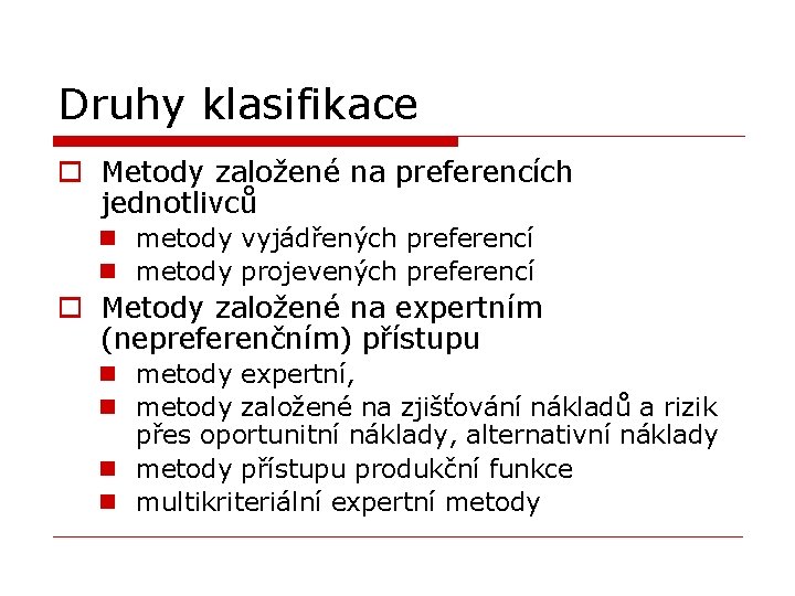 Druhy klasifikace o Metody založené na preferencích jednotlivců n metody vyjádřených preferencí n metody