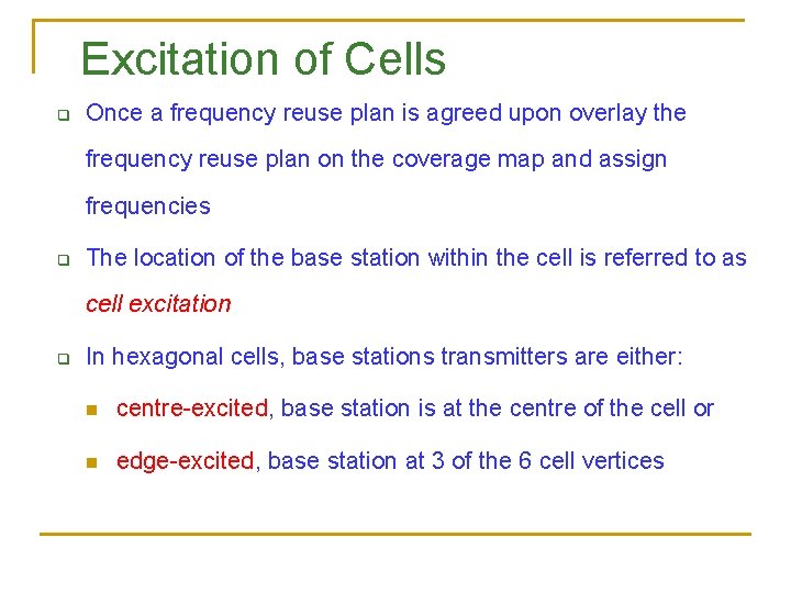 Excitation of Cells q Once a frequency reuse plan is agreed upon overlay the