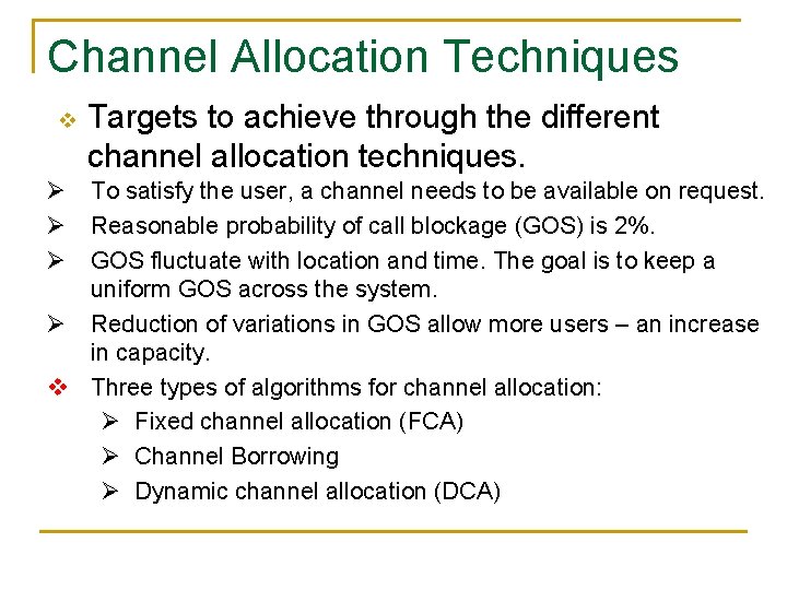 Channel Allocation Techniques v Targets to achieve through the different channel allocation techniques. Ø