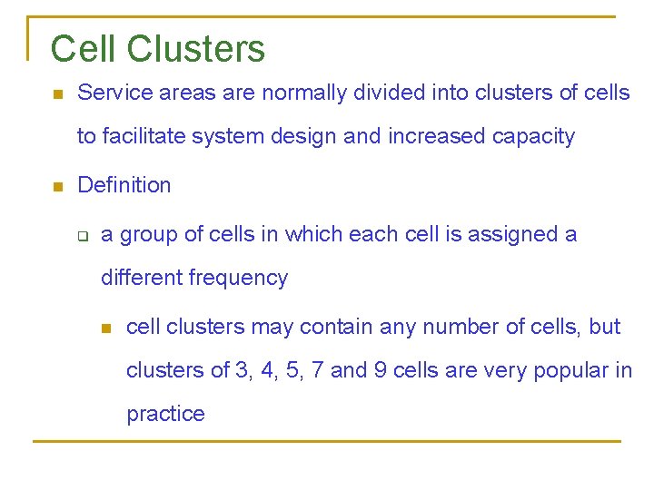 Cell Clusters n Service areas are normally divided into clusters of cells to facilitate