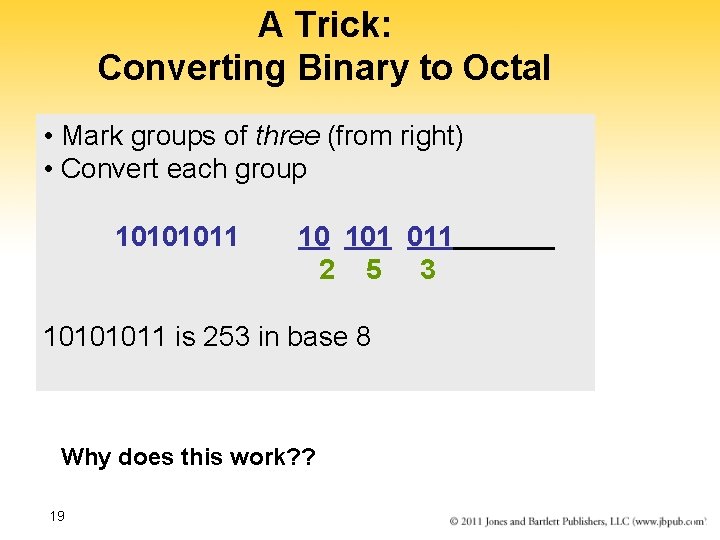 A Trick: Converting Binary to Octal • Mark groups of three (from right) •