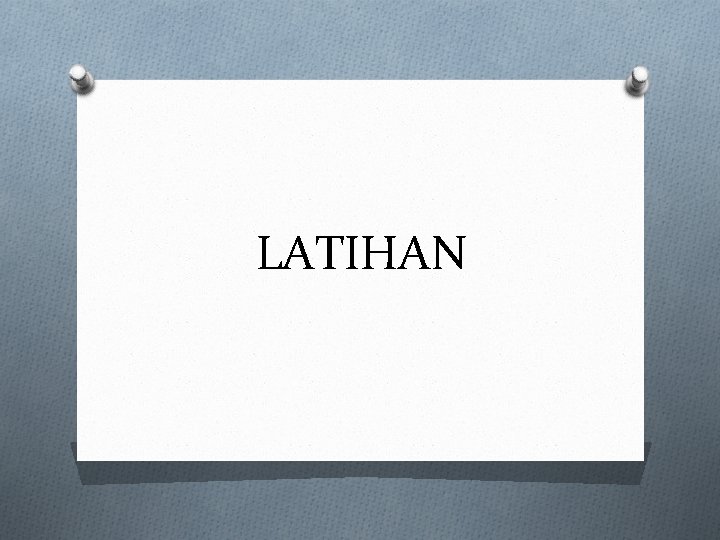 LATIHAN 