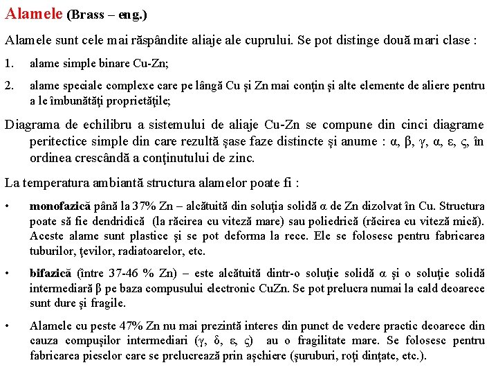 Alamele (Brass – eng. ) Alamele sunt cele mai răspândite aliaje ale cuprului. Se