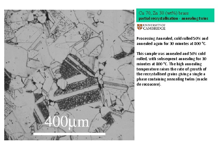 Cu 70, Zn 30 (wt%) brass partial recrystallisation - annealing twins Processing Annealed, cold