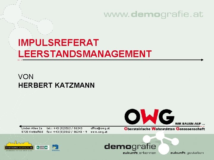 IMPULSREFERAT LEERSTANDSMANAGEMENT VON HERBERT KATZMANN Linden Allee 2 a 8720 Knittelfeld tel. : +43