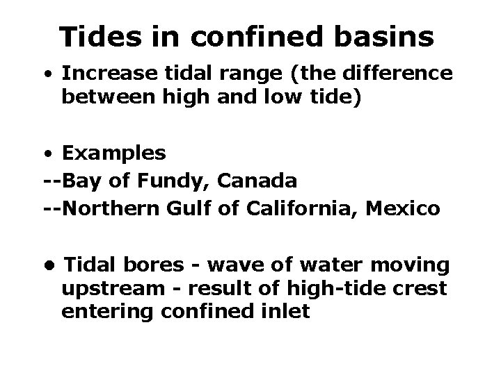 Tides in confined basins • Increase tidal range (the difference between high and low