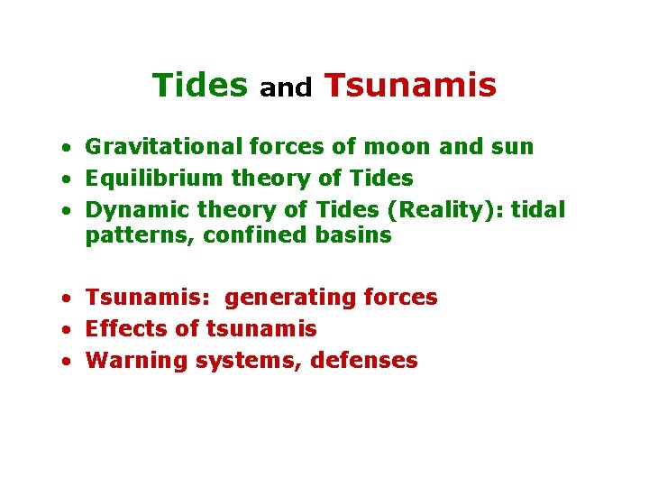 Tides and Tsunamis • Gravitational forces of moon and sun • Equilibrium theory of
