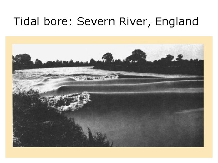 Tidal bore: Severn River, England • 2. 452 