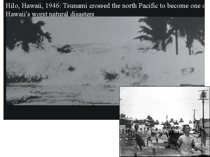 Hilo, Hawaii, 1946: Tsunami crossed the north Pacific to become one of Hawaii’s worst