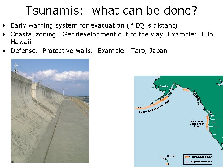 Tsunamis: what can be done? • Early warning system for evacuation (if EQ is