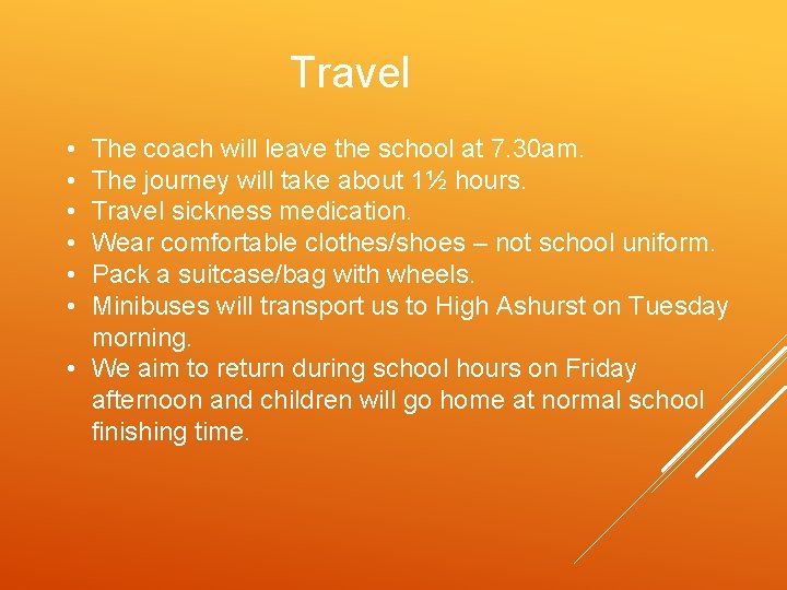 Travel • • • The coach will leave the school at 7. 30 am.