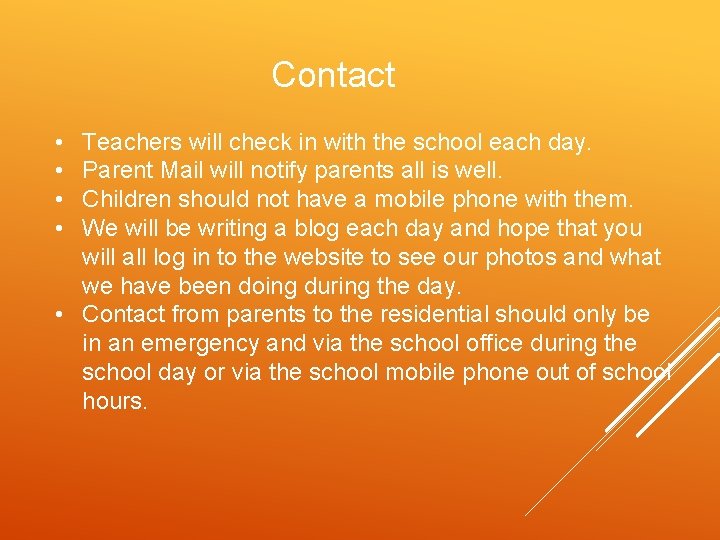 Contact • • Teachers will check in with the school each day. Parent Mail