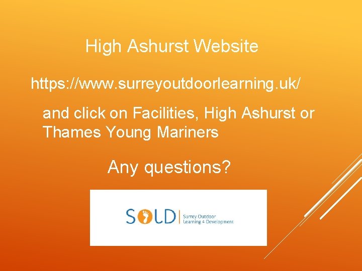 High Ashurst Website https: //www. surreyoutdoorlearning. uk/ and click on Facilities, High Ashurst or