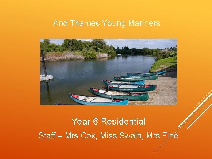 And Thames Young Mariners Year 6 Residential Staff – Mrs Cox, Miss Swain, Mrs
