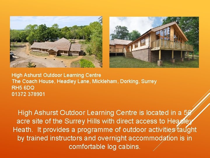 High Ashurst Outdoor Learning Centre The Coach House, Headley Lane, Mickleham, Dorking, Surrey RH