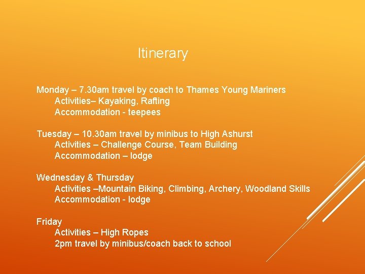 Itinerary Monday – 7. 30 am travel by coach to Thames Young Mariners Activities–