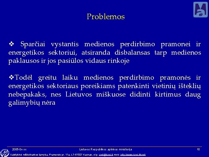 Problemos v Sparčiai vystantis medienos perdirbimo pramonei ir energetikos sektoriui, atsiranda disbalansas tarp medienos