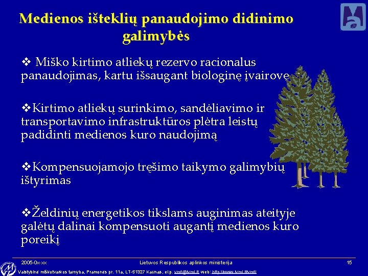 Medienos išteklių panaudojimo didinimo galimybės v Miško kirtimo atliekų rezervo racionalus panaudojimas, kartu išsaugant