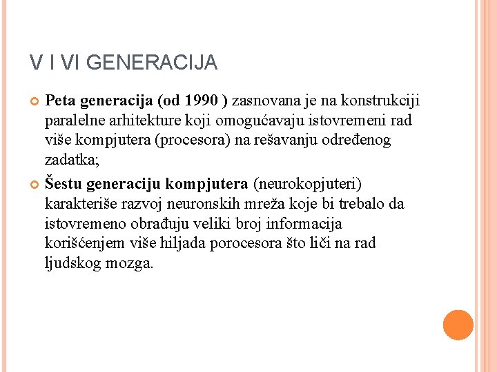 V I VI GENERACIJA Peta generacija (od 1990 ) zasnovana je na konstrukciji paralelne