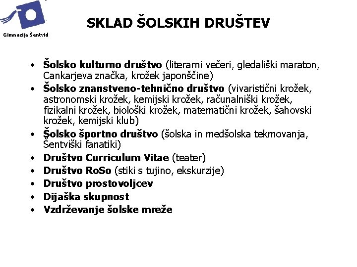 SKLAD ŠOLSKIH DRUŠTEV Gimnazija Šentvid • Šolsko kulturno društvo (literarni večeri, gledališki maraton, Cankarjeva