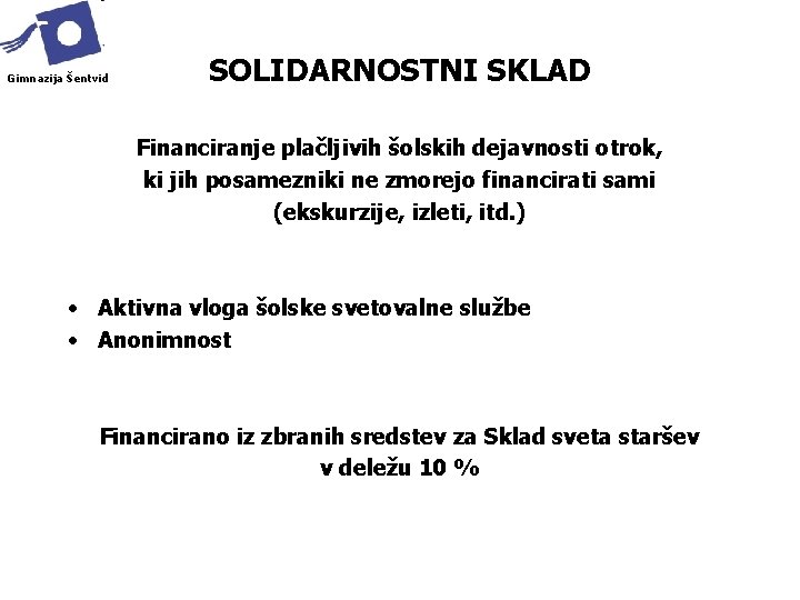 Gimnazija Šentvid SOLIDARNOSTNI SKLAD Financiranje plačljivih šolskih dejavnosti otrok, ki jih posamezniki ne zmorejo