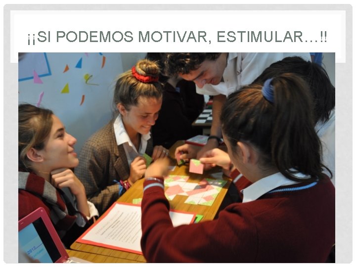 ¡¡SI PODEMOS MOTIVAR, ESTIMULAR…!! 