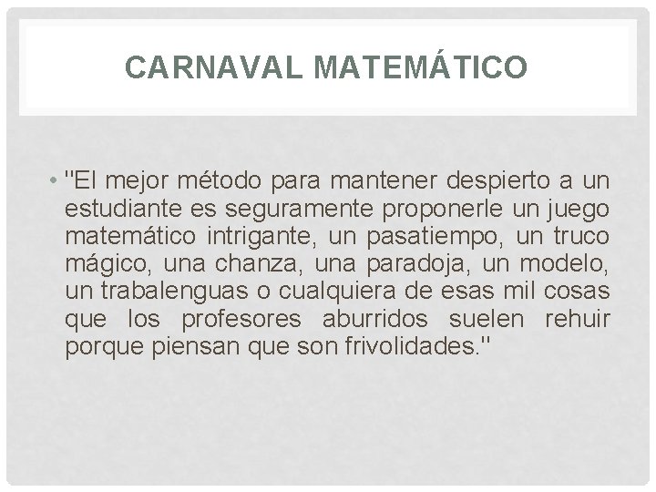 CARNAVAL MATEMÁTICO • "El mejor método para mantener despierto a un estudiante es seguramente