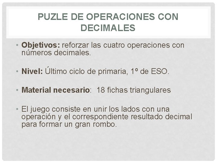 PUZLE DE OPERACIONES CON DECIMALES • Objetivos: reforzar las cuatro operaciones con números decimales.