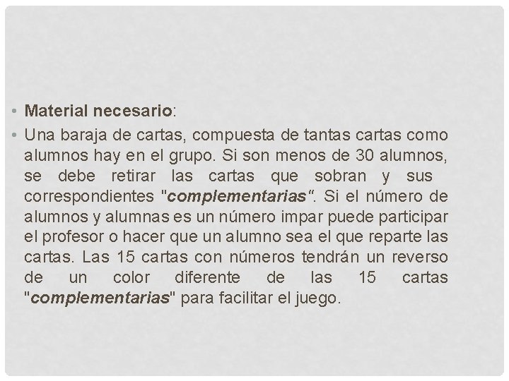  • Material necesario: • Una baraja de cartas, compuesta de tantas cartas como