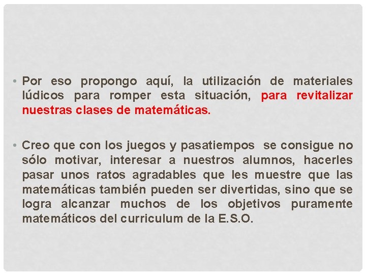  • Por eso propongo aquí, la utilización de materiales lúdicos para romper esta