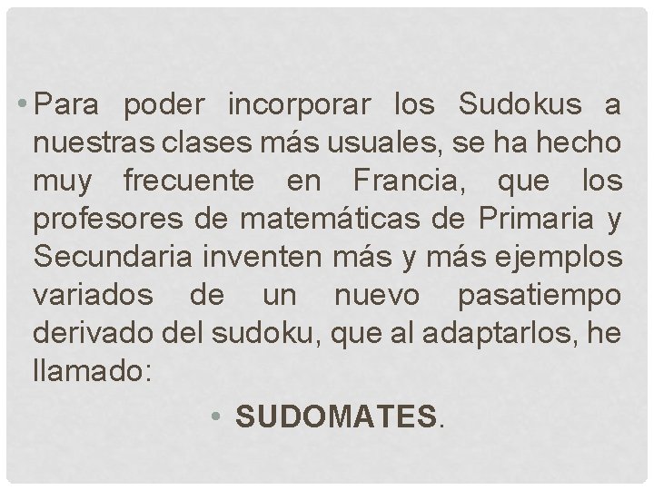  • Para poder incorporar los Sudokus a nuestras clases más usuales, se ha