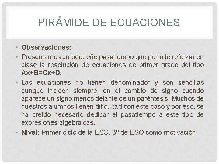 PIRÁMIDE DE ECUACIONES • Observaciones: • Presentamos un pequeño pasatiempo que permite reforzar en