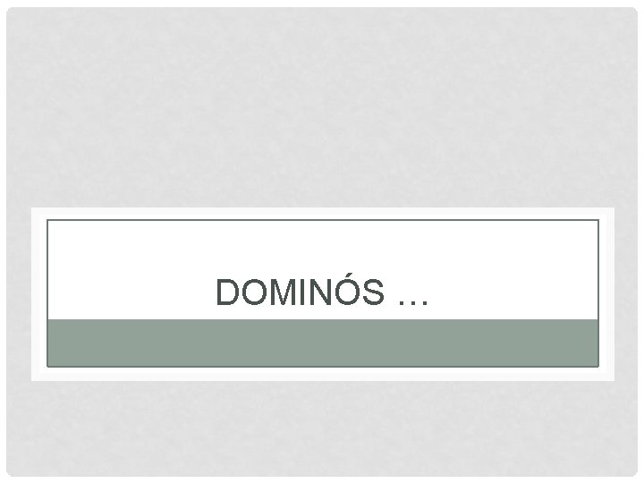 DOMINÓS … 