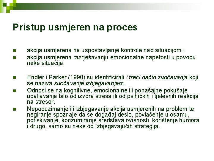 Pristup usmjeren na proces n n n akcija usmjerena na uspostavljanje kontrole nad situacijom