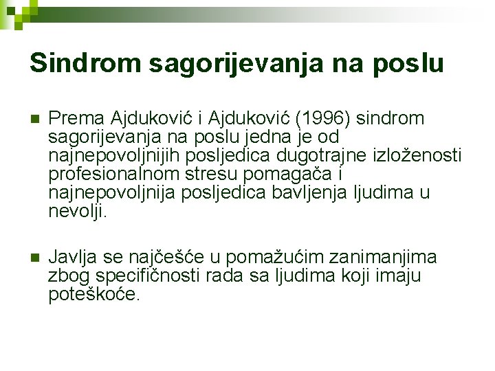 Sindrom sagorijevanja na poslu n Prema Ajduković i Ajduković (1996) sindrom sagorijevanja na poslu