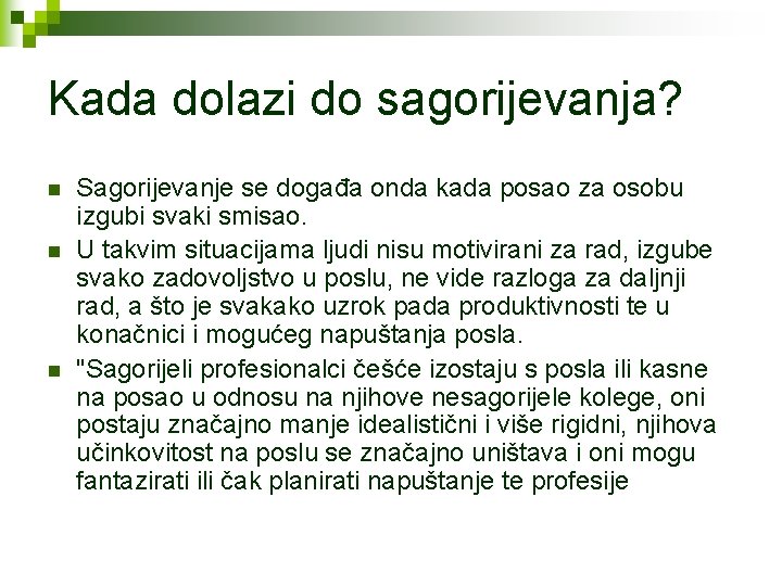 Kada dolazi do sagorijevanja? n n n Sagorijevanje se događa onda kada posao za