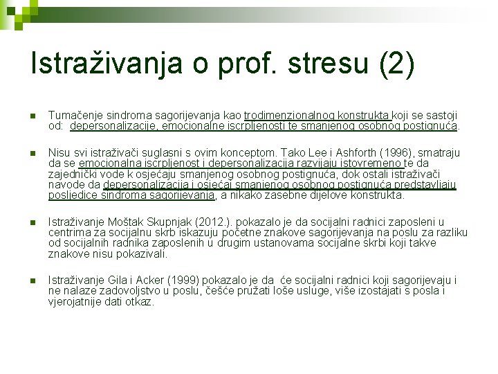 Istraživanja o prof. stresu (2) n Tumačenje sindroma sagorijevanja kao trodimenzionalnog konstrukta koji se