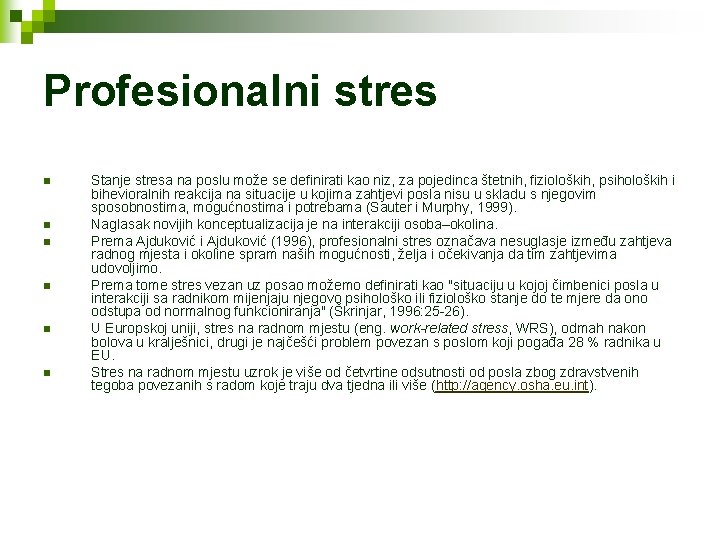 Profesionalni stres n n n Stanje stresa na poslu može se definirati kao niz,