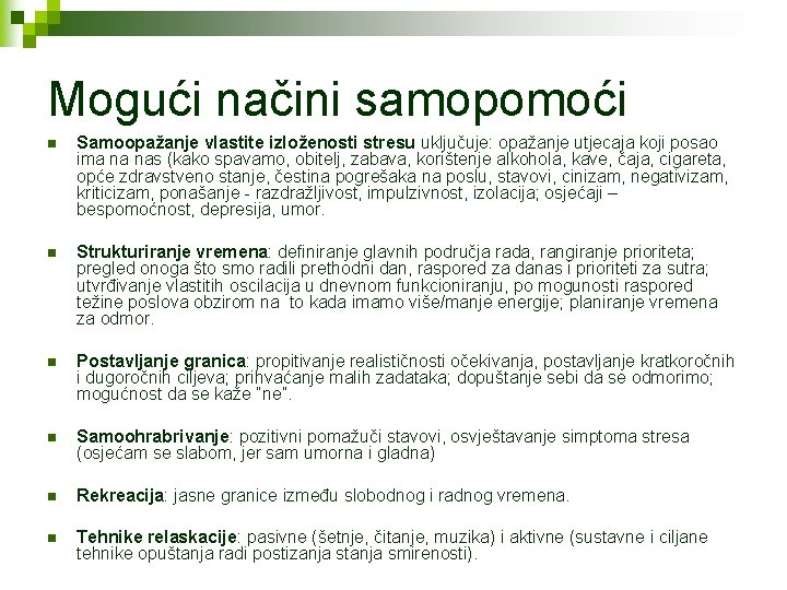 Mogući načini samopomoći n Samoopažanje vlastite izloženosti stresu uključuje: opažanje utjecaja koji posao ima