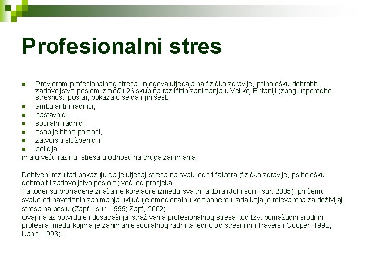 Profesionalni stres Provjerom profesionalnog stresa i njegova utjecaja na fizičko zdravlje, psihološku dobrobit i