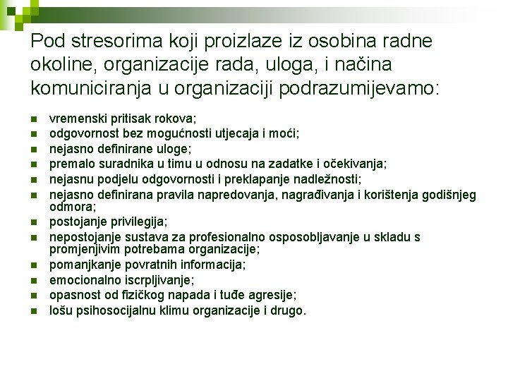 Pod stresorima koji proizlaze iz osobina radne okoline, organizacije rada, uloga, i načina komuniciranja