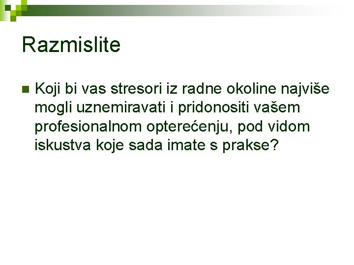 Razmislite n Koji bi vas stresori iz radne okoline najviše mogli uznemiravati i pridonositi