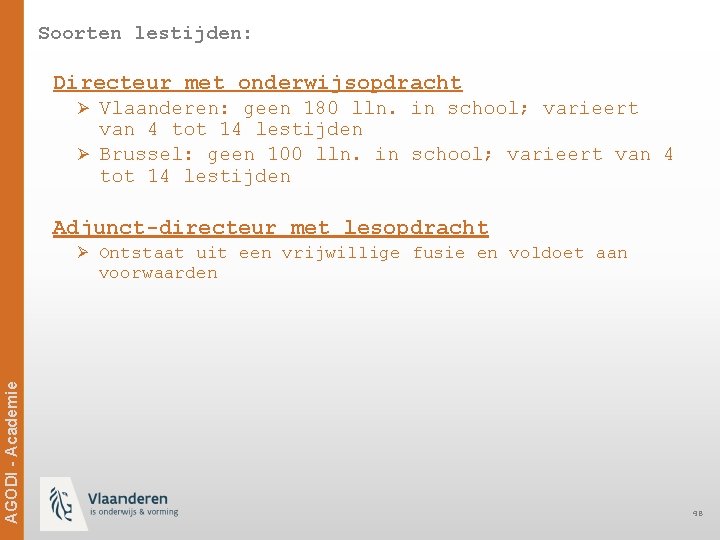 Soorten lestijden: Directeur met onderwijsopdracht Ø Vlaanderen: geen 180 lln. in school; varieert van