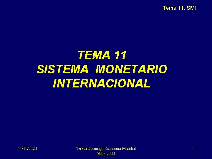Tema 11. SMI TEMA 11 SISTEMA MONETARIO INTERNACIONAL 11/10/2020 Teresa Domingo Economia Mundial 2002